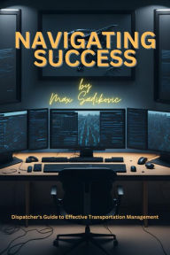 Title: Navigating Success (Dispatch, #1), Author: Max Sadikovic