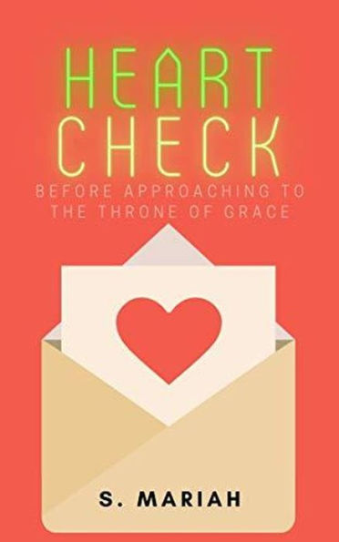 Heart Check Before Approaching to the Throne of Grace (The effective prayer series, #2)