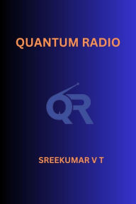 Title: Quantum Radio, Author: V T SREEKUMAR
