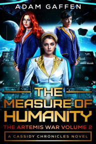 Title: The Measure of Humanity (The Artemis War, #2), Author: Adam Gaffen
