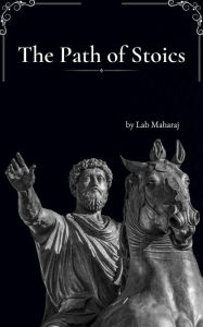 Title: The Path of Stoics, Author: Lab Maharaj