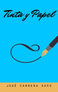 Title: Tinta y Papel, Author: José Carrera Soto