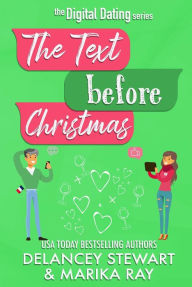Title: The Text Before Christmas (Digital Dating, #5), Author: Delancey Stewart