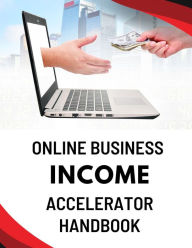 Title: Online Business Income Accelerator Handbook, Author: Business Success Shop