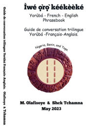 Title: Yoruba - French - English Phrasebook: Guide de conversation trilingue Yoruba - Français - Anglais, Author: Resulam
