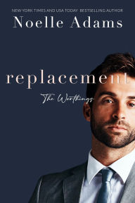 Title: Replacement (The Worthings, #2), Author: Noelle Adams