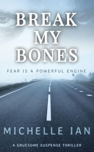 Title: Break my Bones, Author: Michelle Ian