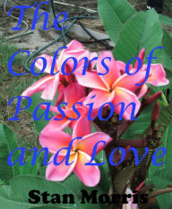 Title: The Colors of Passion and Love, Author: Stan Morris