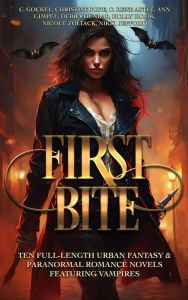 Title: First Bite: Ten Full-Length Urban Fantasy & Paranormal Romance Novels Featuring Vampires, Author: C. Gockel