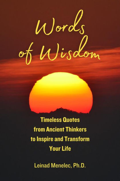 Words Of Wisdom: Timeless Quotes From Ancient Thinkers To Inspire And ...