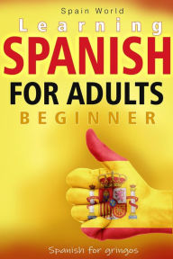Title: Learning Spanish for Adults Beginner, Author: Spain World