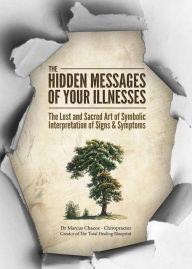 Title: The Hidden Messages of Your Illness, Author: Marcus Chacos