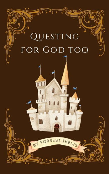 Questing For God Too (Christian Principles for Young Adults, #2)