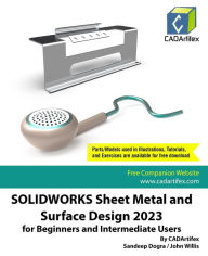 Title: SolidWorks Sheet Metal and Surface Design 2023 for Beginners and Intermediate Users, Author: Sandeep Dogra