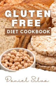 Title: Gluten Free Diet Cookbook, Author: Daniel Silva