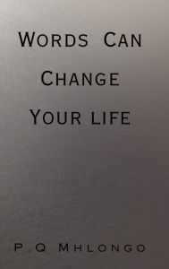 Title: Words Can Change Your life, Author: P.Q Mhlongo