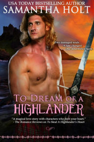Title: To Dream of a Highlander (The Highland Fire Chronicles, #2), Author: Samantha Holt