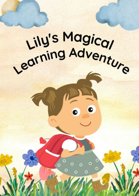 Adventures of Lily: Learning Kindness and Courage on a Magical