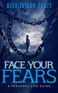 Title: Face Your Fears, Author: Alex Taylor-Scott