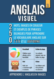 Title: Anglais Visuel 2 - 250 Mots, Images en couleur et exemples de phrases bilingues pour apprendre le Vocabulaire Anglais sur L'Été et le Automne, Author: Mike Lang