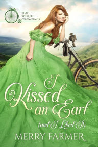 Title: I Kissed an Earl (and I Liked It), Author: Merry Farmer