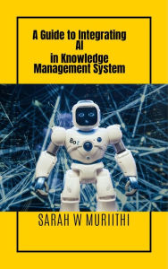 Title: A Guide to Integrating AI in Knowledge Management System (1), Author: Sarah W Muriithi