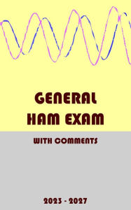 Title: General Ham Exam: with Comments (2023-2027), Author: Josip Medved