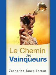 Title: Le chemin des vainqueurs (Le Chemin Chretien, #9), Author: Zacharias Tanee Fomum