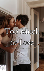 Title: Too Much to Lose (Love Beyond Barriers, #4), Author: Missy Jane