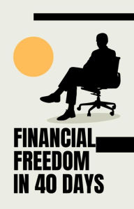 Title: Financial Freedom in 40 Days, Author: AJAY BHARTI
