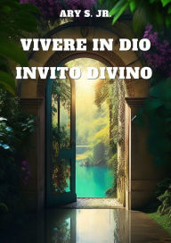 Title: Vivere in Dio: Invito Divino, Author: Ary S.