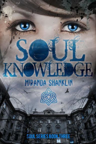 Title: Soul Knowledge (Soul Series, #3), Author: Miranda Shanklin