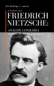 Title: Friedrich Nietzsche: Análise Literária (Compêndios da filosofia, #3), Author: v. santos Rodrigo