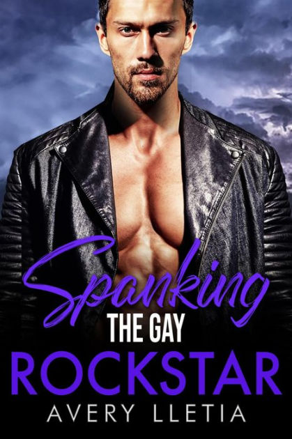 Spanking The Gay Rockstar By Avery Lletia Ebook Barnes Noble