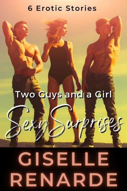 Two Guys And A Girl Sexy Surprises By Giselle Renarde Paperback Barnes And Noble®