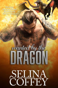 Title: Wanted by the dragon: Shifter Paranormal Romance Short Story, Author: Selina Coffey