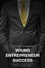 Title: Young Entrepreneur Success, Author: Kevin Johnson