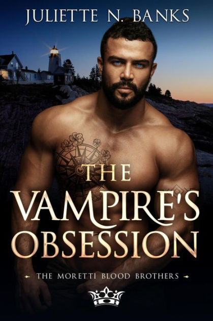 The Vampire's Obsession (the Moretti Blood Brothers, #12) By Juliette N 