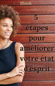 Title: 5 étapes pour améliorer votre état d'esprit (Mental), Author: Frédéric Gomes