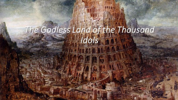 The Godless Land of the Thousand Idols