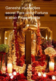 Title: Ganesha invocações secret Para obter Fortuna e atrair Prosperidade, Author: Janeti messias da silva