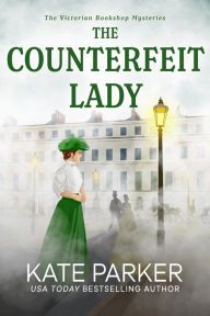 Title: The Counterfeit Lady (Victorian Bookshop Mysteries, #2), Author: Kate Parker