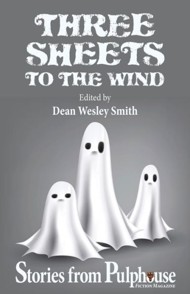 Three Sheets to the Wind: Stories from Pulphouse Fiction Magazine (Pulphouse Books)