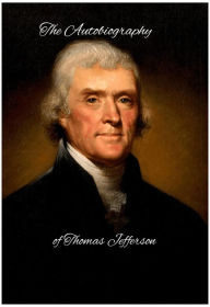 Title: The Autobiography of Thomas Jefferson (Essential Readings in American History), Author: Thomas Jefferson