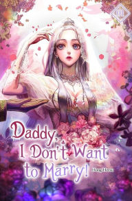 Title: Daddy, I Don't Want to Marry! Vol. 1, Author: Hong Heesu