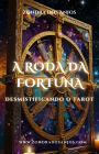 Desmistificando o Tarot - A Roda da Fortuna (Desmistificando o Tarot - Os 22 Arcanos Maiores., #10)
