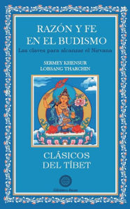 Title: Razón y fe en el budismo, Author: Sermey Khensur Lobsanh Tharchin