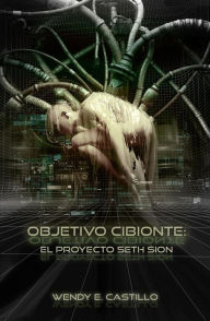 Title: Objetivo Cibionte, Author: Wendy E. Castillo