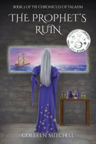 Title: The Prophet's Ruin (The Chronicles of Talahm, #2), Author: Colleen Mitchell