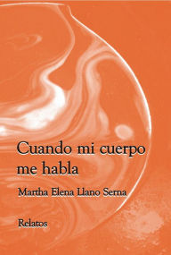 Title: Cuando mi cuerpo me habla, Author: marthallano